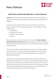 News Release Retail Success in Global Cities Depends on a Tailored Approach London, UK – Retailers with international ambitions must adapt to local market needs if they are to reap the rewards across global cities, acc
