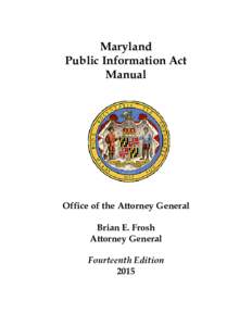 Maryland Public Information Act Manual Office of the Attorney General Brian E. Frosh
