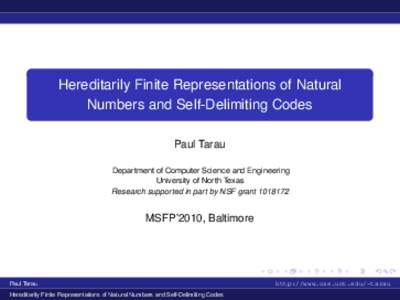 Hereditarily Finite Representations of Natural Numbers and Self-Delimiting Codes Paul Tarau Department of Computer Science and Engineering University of North Texas Research supported in part by NSF grant