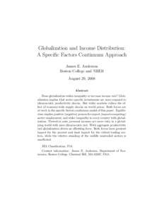 Globalization and Income Distribution: A Specific Factors Continuum Approach James E. Anderson Boston College and NBER August 29, 2008 Abstract