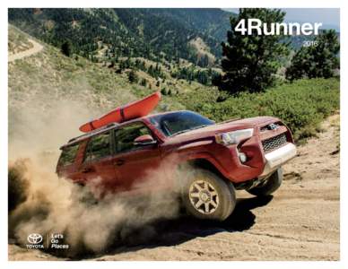 4Runner 2016 The best adventures in life aren’t found on a map. You’ve got to earn the right to call yourself an off-road icon. The 2016 Toyota 4Runner brings over three decades of proven capability