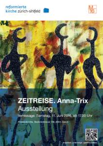 Bild: Anna Trix  ZEITREISE. Anna-Trix Ausstellung Vernissage: Samstag, 11. Juni 2016, abUhr Andreaskirche, Brahmsstrasse 106, 8003 Zürich
