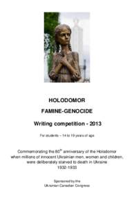 HOLODOMOR FAMINE-GENOCIDE Writing competition[removed]For students – 14 to 19 years of age  Commemorating the 80th anniversary of the Holodomor
