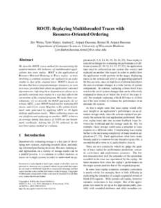 ROOT: Replaying Multithreaded Traces with Resource-Oriented Ordering Zev Weiss, Tyler Harter, Andrea C. Arpaci-Dusseau, Remzi H. Arpaci-Dusseau Department of Computer Sciences, University of Wisconsin-Madison {zev,harter