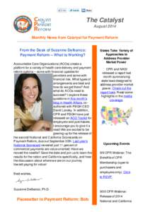 The Catalyst August 2014 Monthly News from Catalyst for Payment Reform From the Desk of Suzanne Delbanco: Payment Reform -- What is Working?