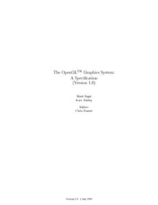The OpenGLTM Graphics System: A Specication (Version 1.0) Mark Segal Kurt Akeley Editor: