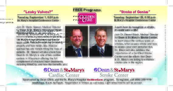 Tuesday, September 1, 6:00 p.m. St. Mary’s Hospital Conference Center Join Dr. Mario Goessl, Medical Director for Dean & St. Mary’s Structural Heart Disease Clinic, as he describes