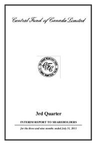 3rd Quarter INTERIM REPORT TO SHAREHOLDERS for the three and nine months ended July 31, 2011 The Role of Central Fund To serve investors as 
