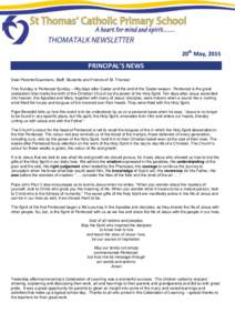 20th May, 2015  PRINCIPAL’S NEWS Dear Parents/Guardians, Staff, Students and Friends of St. Thomas’ This Sunday is Pentecost Sunday – fifty days after Easter and the end of the Easter season. Pentecost is the great