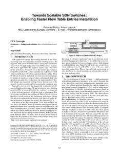 Towards Scalable SDN Switches: Enabling Faster Flow Table Entries Installation Roberto Bifulco, Anton Matsiuk NEC Laboratories Europe, Germany – E-mail: <firstname.lastname>@neclab.eu  CCS Concepts