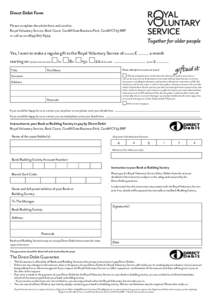 Direct Debit Form Please complete the whole form and send to: Royal Voluntary Service, Beck Court, Cardiff Gate Business Park, Cardiff CF23 8RP or call us onYes, I want to make a regular gift to the Royal