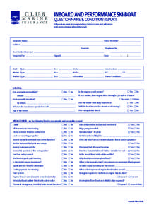 INBOARD AND PERFORMANCE SKI-BOAT QUESTIONNAIRE & CONDITION REPORT All questions must be completed by a Service Centre and submitted with recent photographs of the vessel. Print