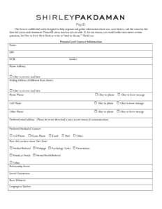 This form is confidential and is designed to help organize and gather information about you, your history, and the concerns that have led you to seek treatment. Please fill out as much as you are able. If, for any reason