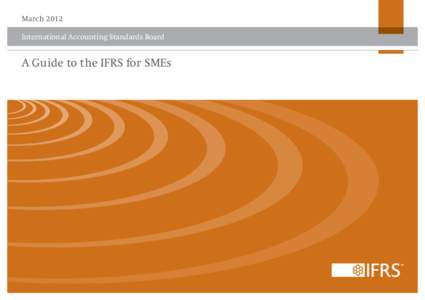 March 2012 International Accounting Standards Board A Guide to the IFRS for SMEs  What is the IFRS for SMEs?