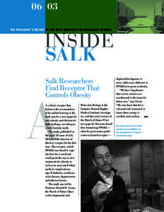 06 03 THE PRESIDENT’S REPORT OF THE SALK INSTITUTE FOR BIOLOGICAL STUDIES INSIDE SALK Salk Researchers