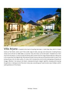 Villa Arjuna is located at the heart of bustling Seminyak, in Jalan Kayu Aya, which is known locally as ‘Eat Street’, where you’ll find a wide range of cafes, warungs and restaurants including famous names such as 