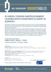 IS GREEK-TURKISH RAPPROCHEMENT LEADING BOTH COUNTRIES CLOSER TO EUROPE? For decades, the Greek-Turkish relations used to be a source of tension in the Eastern Mediterranean Sea. In spite of being both members of NATO, th
