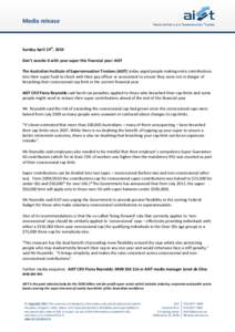 Media release  Sunday April 24th, 2010 Don’t overdo it with your super this financial year: AIST The Australian Institute of Superannuation Trustees (AIST) today urged people making extra contributions into their super