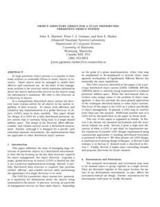OBJECT DIRECTORY DESIGN FOR A FULLY DISTRIBUTED PERSISTENT OBJECT SYSTEM John A. Mathew, Peter C.J. Graham, and Ken E. Barker Advanced Database Systems Laboratory Department of Computer Science