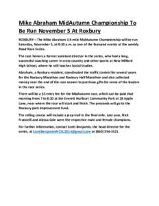 Mike Abraham MidAutumn Championship To Be Run November 5 At Roxbury ROXBURY – The Mike Abraham 3.9-mile MidAutumn Championship will be run Saturday, November 5, at 8:30 a.m. as one of the featured events at the weekly 