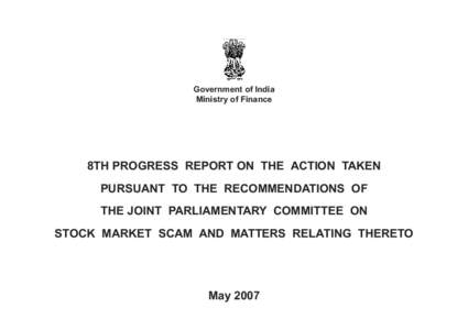 Government of India Ministry of Finance 8TH PROGRESS REPORT ON THE ACTION TAKEN PURSUANT TO THE RECOMMENDATIONS OF THE JOINT PARLIAMENTARY COMMITTEE ON