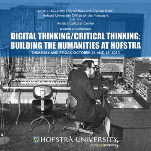 Hofstra University Digital Research Center (DRC) Hofstra University Office of the President and the Hofstra Cultural Center present a conference