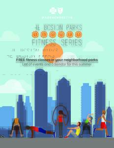 FREE fitness classes in your neighborhood parks List of events and calendar for this summer Pick Your Activity Boot camp Boot Camp classes are high energy and fun. They target your cardiovascular system and
