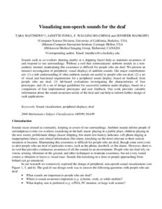 Visualizing non-speech sounds for the deaf TARA MATTHEWS*†, JANETTE FONG‡, F. WAI-LING HO-CHING§ and JENNIFER MANKOFF‡ †Computer Science Division, University of California, Berkeley, USA ‡Human-Computer Intera