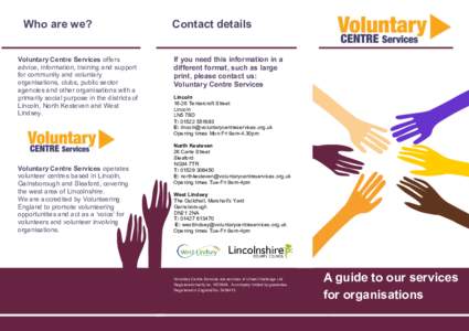 Who are we? Voluntary Centre Services offers advice, information, training and support for community and voluntary organisations, clubs, public sector agencies and other organisations with a