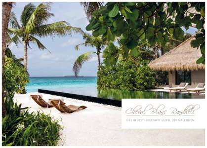 STREIFZUG IMMOBILIEN HAMBURG  Cheval Blanc Randheli Bilder: © Elegant Travel  das neueste Hideaway-Juwel der Malediven