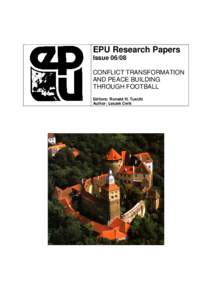 EPU Research Papers Issue[removed]CONFLICT TRANSFORMATION AND PEACE BUILDING THROUGH FOOTBALL Editors: Ronald H. Tuschl
