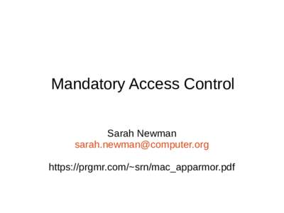 Mandatory Access Control Sarah Newman  https://prgmr.com/~srn/mac_apparmor.pdf  Pop Quiz!