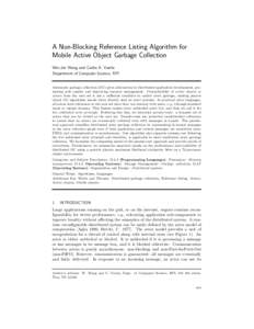 A Non-Blocking Reference Listing Algorithm for Mobile Active Object Garbage Collection Wei-Jen Wang and Carlos A. Varela Department of Computer Science, RPI Automatic garbage collection (GC) gives abstraction to distribu