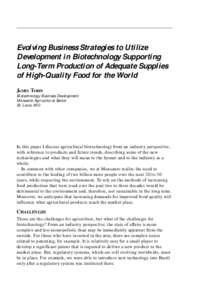 Evolving Business Strategies to Utilize Development in Biotechnology Supporting Long-Term Production of Adequate Supplies of High-Quality Food for the World JAMES TOBIN Biotechnology Business Development