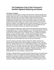 The Caledonian Club of San Francisco’s Scottish Highland Gathering and Games The Games in Scotland Long before colonists began to settle in the New World, Scotland already had a lengthy history and culture. Heavy Athle