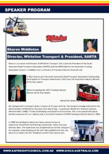 SPEAKER PROGRAM  Sharon Middleton Director, Whiteline Transport & President, SARTA Sharon is an owner and Director of Whiteline Transport. She is also the President of the South Australian Road Transport Association (SAR