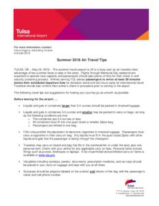 For more information, contact: Alexis Higgins, Marketing DirectorSummer 2016 Air Travel Tips TULSA, OK – May 26, 2016 – The summer travel season is off to a busy start as air travelers take
