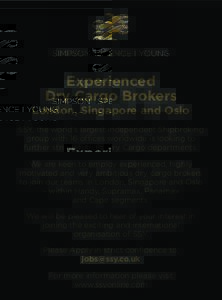 Experienced Dry Cargo Brokers London, Singapore and Oslo SSY, the world’s largest independent Shipbroking group with 16 offices worldwide is looking to further strengthen its Dry Cargo departments.