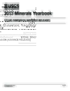 2013 Minerals Yearbook STONE, DIMENSION [ADVANCE RELEASE] U.S. Department of the Interior U.S. Geological Survey