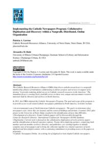 Submitted on: [removed]Implementing the Catholic Newspapers Program: Collaborative Digitization and Discovery within a Nonprofit, Distributed, Online Organization Patricia A. Lawton