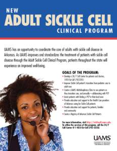 New  ADULT Sickle Cell C L I N I C AL P RO G RAM  UAMS has an opportunity to coordinate the care of adults with sickle cell disease in