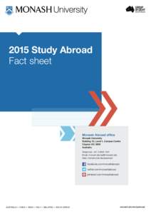 2015 Study Abroad Fact sheet Monash Abroad office Monash University Building 10, Level 1, Campus Centre