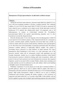 Abstract of Presentation  Homogeneous 122-type superconductors via alternative synthesis concepts Abstract : Among the iron-based superconductors, potassium-doped BaFe2As2 (BaK122) [1] is