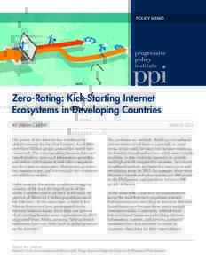 POLICY MEMO  Zero-Rating: Kick-Starting Internet Ecosystems in Developing Countries BY DIANA CAREW The power of the Internet has redefined the