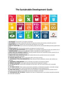 The Sustainable Development Goals  1. NO POVERTY: End poverty in all its forms everywhere 2. NO HUNGER: End hunger, achieve food security and improved nutrition and promote sustainable agriculture 3. GOOD HEALTH: Ensure 