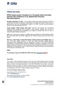 PRESS RELEASE EPRA targets greater transparency in European listed real estate, seeking wide compliance to its updated Best Practices Recommendations Brussels, December 15, 2014 – The European Public Real Estate Associ
