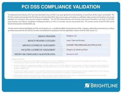 PCI DSS COMPLIANCE VALIDATION The Payment Card Industry (PCI) Security Standards Council (SSC) is an open global forum founded by a consortium of the major card brands. The PCI SSC created and maintains the PCI Data Secu
