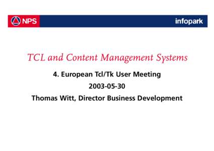 NPS  infopark TCL and Content Management Systems 4. European Tcl/Tk User Meeting
