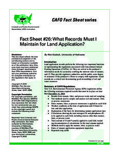 CAFO Fact Sheet series Livestock and Poultry Environmental Stewardship (LPES) curriculum Fact Sheet #26: What Records Must I Maintain for Land Application?