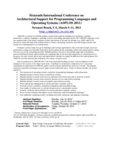 Sixteenth International Conference on Architectural Support for Programming Languages and Operating Systems (ASPLOSNewport Beach, CA, March 5–11, 2011 http://asplos11.cs.ucr.edu ASPLOS is a forum for multidiscip
